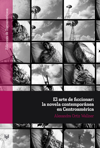 El arte de ficcionar: la novela contemporánea en Centroamérica